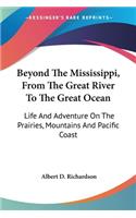 Beyond The Mississippi, From The Great River To The Great Ocean