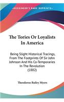 Tories Or Loyalists In America