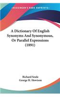 A Dictionary Of English Synonyms And Synonymous, Or Parallel Expressions (1891)