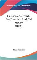 Notes On New York, San Francisco And Old Mexico (1886)