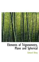 Elements of Trigonometry, Plane and Spherical: (English)