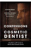 Confessions of a Cosmetic Dentist: A Self-Help Manual on Cosmeticus Interruptus - How to Perform It & Why You Need to