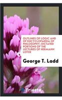 Outlines of Logic and of Encyclopaedia of Philosophy; Dictated Portions of Lectures