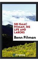 Sir Isaac Pitman, His Life and Labors