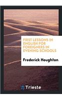 FIRST LESSONS IN ENGLISH FOR FOREIGNERS