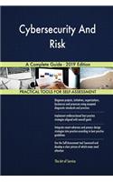 Cybersecurity And Risk A Complete Guide - 2019 Edition
