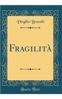 Fragilità (Classic Reprint)