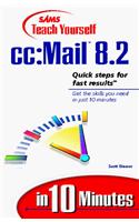 Sams Teach Yourself cc: Mail 8.1 in 10 Minutes(Sams Teach Yourself)