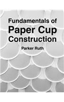 Fundamentals of Paper Cup Construction