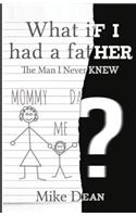 What If I Had A Father?: The Man I Never Knew