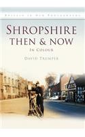 Shropshire Then & Now in Colour
