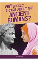 Why Should I Care about the Ancient Romans?