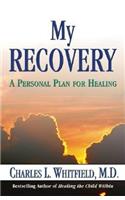 My Recovery: A Personal Plan for Healing: A Personal Plan for Healing