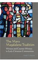 The Mary Magdalene Tradition: Witness and Counter-Witness in Early Christian Communities