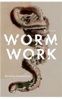 Worm Work: Recasting Romanticism