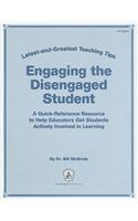 Engaging the Disengaged Student: A Quick-Reference Resource to Help Educators Get Students Actively Involved in Learning