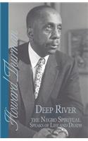 Deep River and the Negro Spiritual Speaks of Life and Death