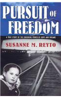 Pursuit of Freedom: A True Story of the Enduring Power of Hope & Dreams