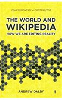 The World and Wikipedia: How We Are Editing Reality