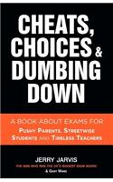 Cheats, Choices & Dumbing Down