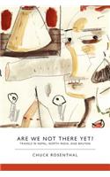 Are We Not There Yet? Travels in Nepal, North India, and Bhutan