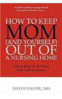 How to Keep Mom (and Yourself) Out of a Nursing Home
