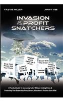 Invasion of the Profit Snatchers: A Practical Guide to Increasing Sales Without Cutting Prices & Protecting Your Dealership from Looters, Moochers & Vendors Gone Wild