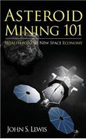 Asteroid Mining 101: Wealth for the New Space Economy