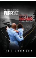 Pursue Your Purpose Not Your Dreams
