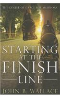 Starting at the Finish Line: The Gospel of Grace for Mormons