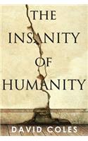 Insanity Of Humanity
