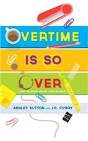Overtime Is SO Over