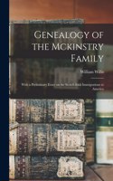 Genealogy of the Mckinstry Family: With a Preliminary Essay on the Scotch-Irish Immigrations to America