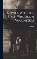 Service With the Sixth Wisconsin Volunteers