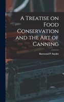 A Treatise on Food Conservation and the art of Canning