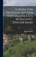 Europa und Deutschland von Nordamerika aus betrachtet. Zweiter Band.