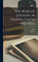 Wars of Jehovah, in Heaven, Earth, and Hell