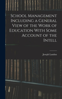 School Management Including a General View of the Work of Education With Some Account of the Intell