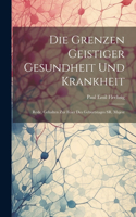 Die Grenzen Geistiger Gesundheit und Krankheit