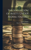 Valuation of Assets Under Moral Hazard