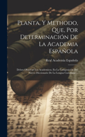 Planta, Y Methodo, Que, Por Determinación De La Academia Española