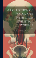 Collection of Psalms and Hymns for Christian Worship