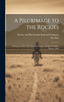 Pilgrimage to the Rockies; a Souvenir of the 25th Triennial Conclave, Knights Templar, Denver, 1892