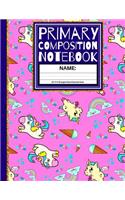 Primary Composition Notebook: Cute Rainbows, Unicorns and Ice Cream K-2, Kindergarten Composition School Exercise Book