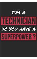 Technician Notebook - I'm A Technician Do You Have A Superpower? - Funny Gift for Technician - Technician Journal