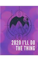 2020 I'll Do The Thing: Weekly Planner 2020 Themed