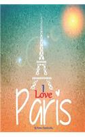 I Love Paris: (Paris Journals)