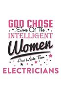 God Chose Some Of The Intelligent Women And Made Them Electricians