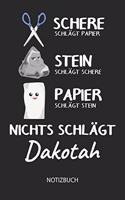 Nichts schlägt - Dakotah - Notizbuch: Schere - Stein - Papier - Individuelles Namen personalisiertes Männer & Jungen Blanko Notizbuch. Liniert leere Seiten. Coole Uni & Schulsachen, Gesc