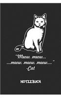 Meow, meow, meow, meow, meow... Cat NOTIZBUCH: Liniertes Notizheft für Katzenbesitzer Katzenfreunde & Katzen Liebhaber - süßes Geschenk für Freundin & Freund - A5 Notebook 6x9 Inch 120 Seiten - G